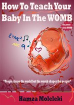 How To Teach Your Baby In The Womb