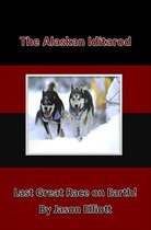 The Alaskan Iditarod: Last Great Race on Earth