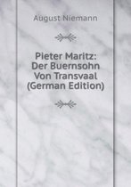 Pieter Maritz: Der Buernsohn Von Transvaal (German Edition)