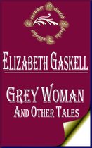 Elizabeth Gaskell Books - Grey Woman and other Tales