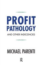 Profit Pathology & Other Indecencies