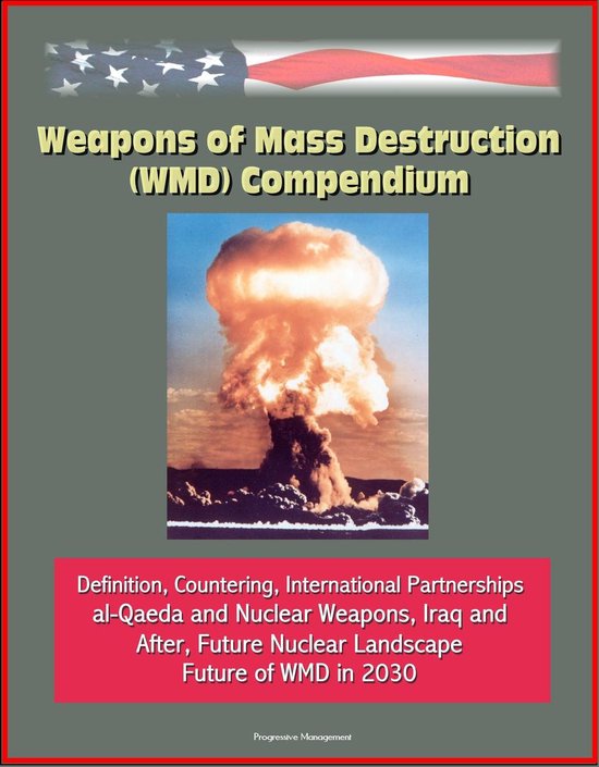 Foto: Weapons of mass destruction wmd compendium definition countering international partnerships al qaeda and nuclear weapons iraq and after future nuclear landscape future of wmd in 2030