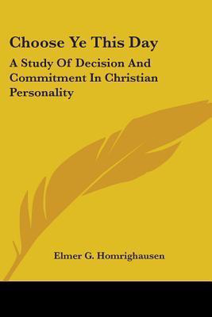 Choose Ye This Day van Elmer G Homrighausen