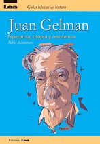 Guias basicas de lectura - Juan Gelman, esperanza, utopía y resistencia