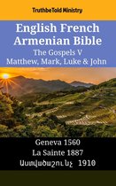 Parallel Bible Halseth English 1516 - English French Armenian Bible - The Gospels V - Matthew, Mark, Luke & John