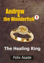 Andrew and the Wonderfish - Andrew and the Wonderfish 1: The Healing Ring