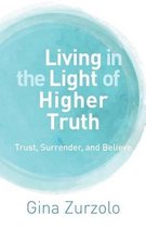 Living in the Light of Higher Truth