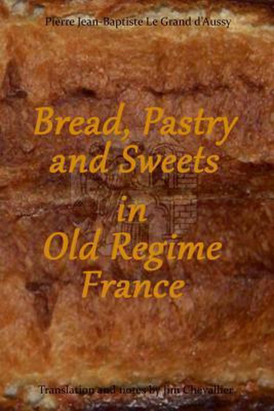 Bread, Pastry and Sweets in Old Regime France - cover