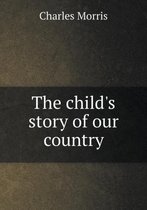 The child's story of our country