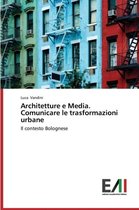 Architetture E Media. Comunicare Le Trasformazioni Urbane
