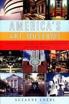 America's Art Museums - A Traveler's Guide to Great Collections Large & Small