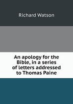 An apology for the Bible, in a series of letters addressed to Thomas Paine