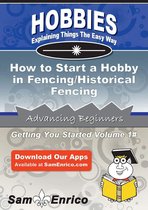 How to Start a Hobby in Fencing/Historical Fencing