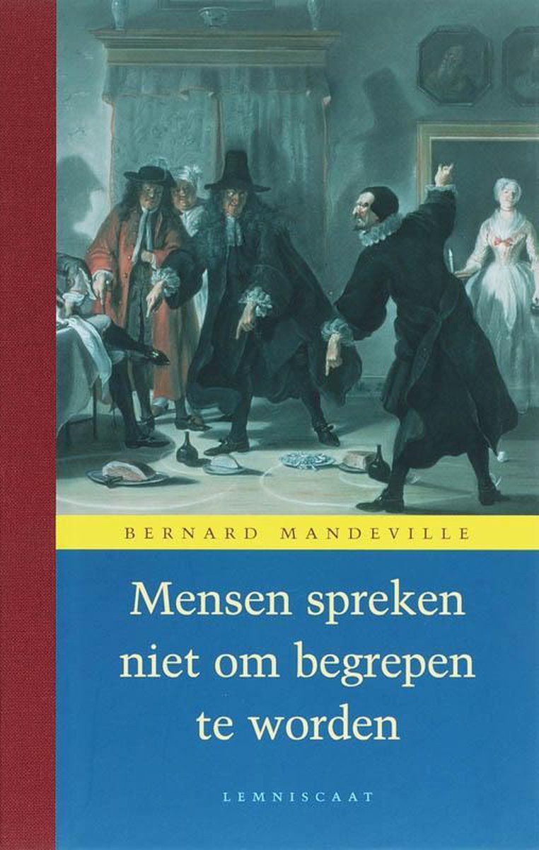 Verzameld werk van Bernard de Mandeville 2 - Mensen spreken niet om begrepen te worden - Bernard Mandeville