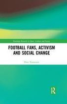 Routledge Research in Sport, Culture and Society - Football Fans, Activism and Social Change
