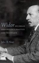 Widor on Organ Performance Practice and Technique