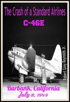 The Crash of a Standard Airlines C-46E Burbank, California July 11, 1949