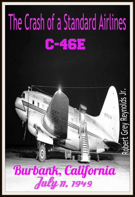 The Crash of a Standard Airlines C-46E Burbank, California J ... - cover