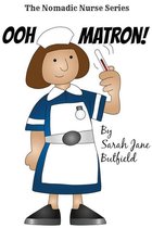 The Nomadic Nurse Series 1 - Ooh Matron!