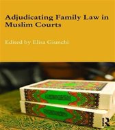 Durham Modern Middle East and Islamic World Series- Adjudicating Family Law in Muslim Courts