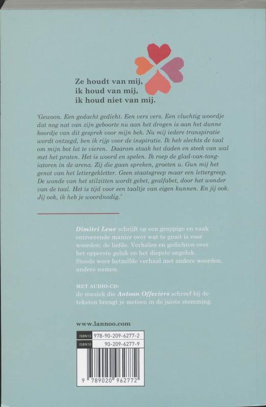 Achterkant boek: Ze houdt van mij, ik houd van mij, ik houd niet van mij. Dimitri Leue schrijft op een grappige en vaak ontroerende manier over wat groot is voor woorden: de liefde.