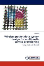 Wireless Packet Data System Design for Multimedia Service Provisioning