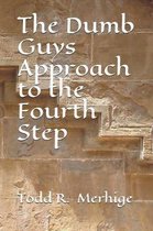 The Dumb Guys Approach to the Fourth Step