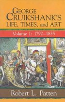 George Cruikshank's Life, Times and Art: Volume I
