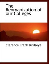 The Reorganization of Our Colleges
