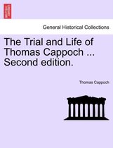 The Trial and Life of Thomas Cappoch ... Second Edition.