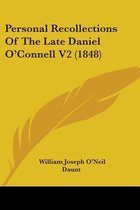 Personal Recollections of the Late Daniel O'Connell V2 (1848)