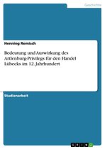 Bedeutung und Auswirkung des Artlenburg-Privilegs für den Handel Lübecks im 12. Jahrhundert