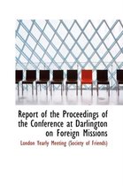 Report of the Proceedings of the Conference at Darlington on Foreign Missions