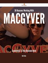 36 Reasons Working With MacGyver Experience Is The Absolute Best