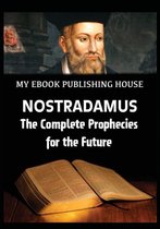 Nostradamus - The Complete Prophecies for the Future