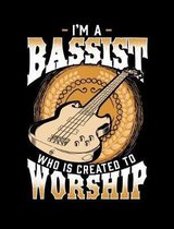 I'm A Bassist Who Is Created To Worship