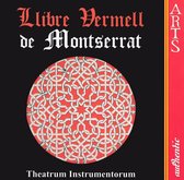 Llibre Vermell de Montserrat / Theatrum Instrumentorum