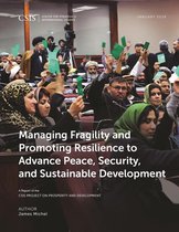 CSIS Reports - Managing Fragility and Promoting Resilience to Advance Peace, Security, and Sustainable Development