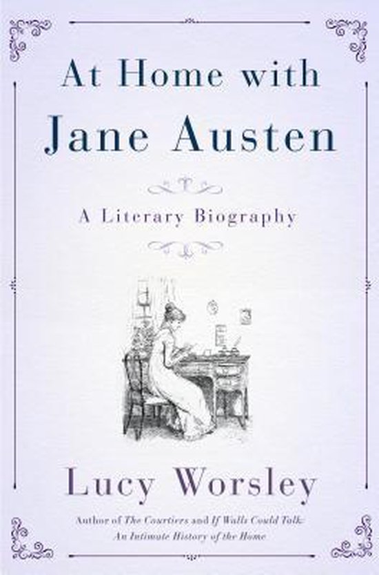 Jane Austen at Home by Lucy Worsley Jane Austen at Home by Lucy Worsley