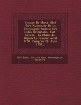 Voyage de Mons. Olof Tor E Aumonier de La Compagnie Su Doise Des Indes Orientales, Fait Surate, La Chine &C. Depuis Le PR Mier Avril 1750. Jusqu'au 26. Juin 1752...