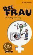 Die Frau - Aufzucht, Plege und Haltung