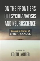 On the Frontiers of Psychoanalysis and Neuroscience
