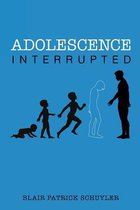 Adolescence Interrupted