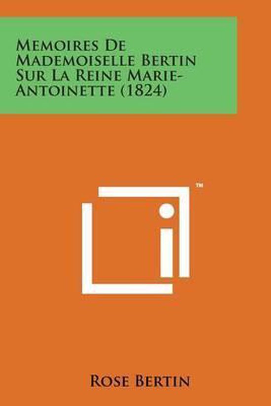 Memoires de Mademoiselle Bertin Sur La Reine Marie-Antoinett ... - cover
