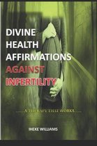 Divine Health Affirmations Against Infertility