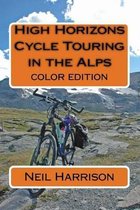 High Horizons Cycle Touring in the Alps (Colour Edition)