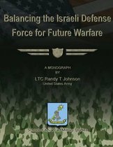 Balancing the Israeli Defense Force for Future Warfare