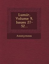 Lumir, Volume 9, Issues 27-52...