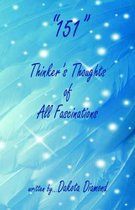 151 - Thinker's Thoughts of All Fascinations