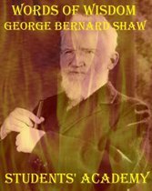 A Quick Guide - Words of Wisdom: George Bernard Shaw